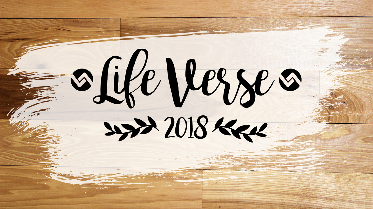 Life Verse 2018 - ValleyPoint Church